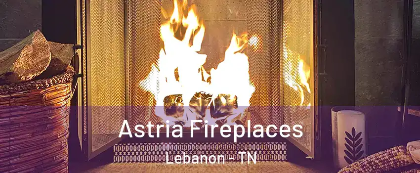  Astria Fireplaces Lebanon - TN