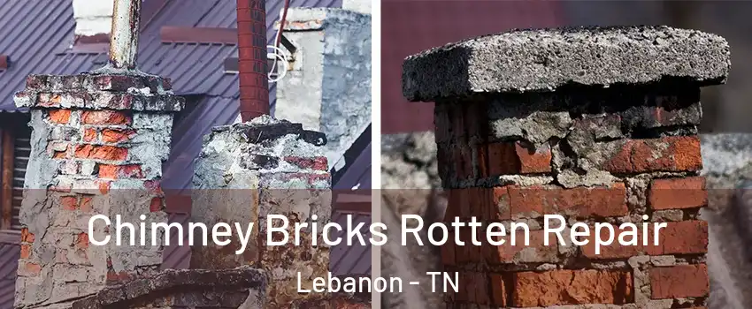 Chimney Bricks Rotten Repair Lebanon - TN