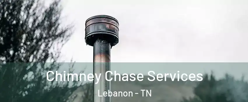  Chimney Chase Services Lebanon - TN
