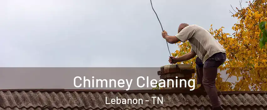  Chimney Cleaning Lebanon - TN
