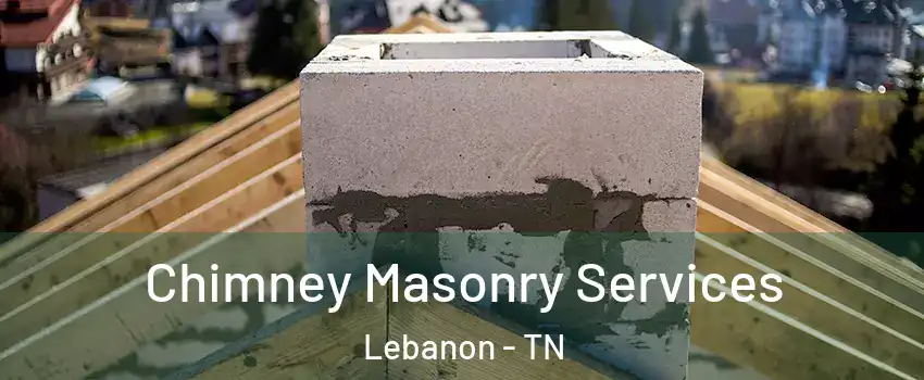  Chimney Masonry Services Lebanon - TN
