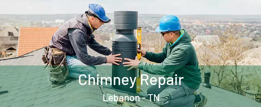  Chimney Repair Lebanon - TN