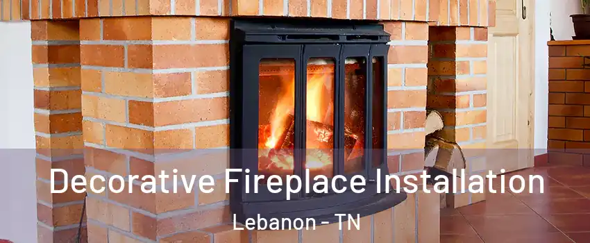  Decorative Fireplace Installation Lebanon - TN