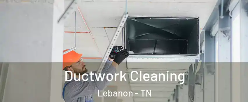  Ductwork Cleaning Lebanon - TN