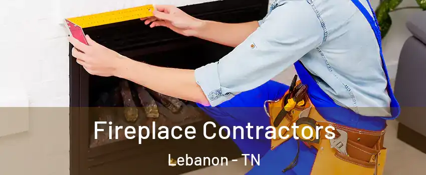  Fireplace Contractors Lebanon - TN