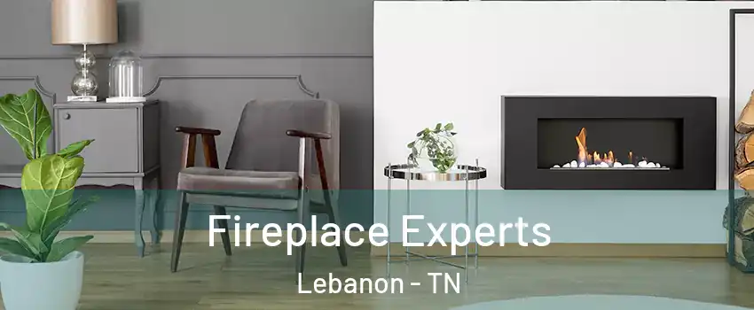  Fireplace Experts Lebanon - TN
