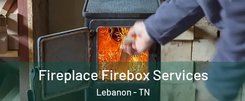  Fireplace Firebox Services Lebanon - TN