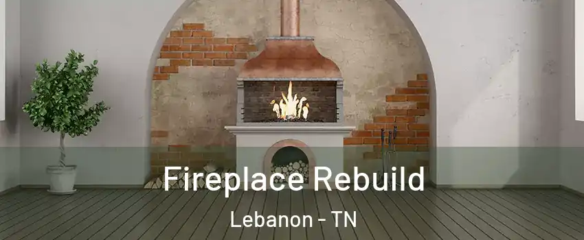  Fireplace Rebuild Lebanon - TN