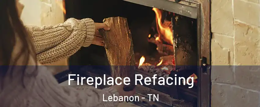  Fireplace Refacing Lebanon - TN