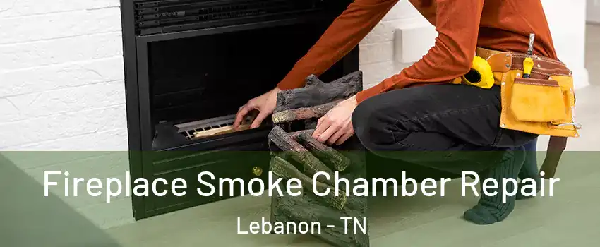  Fireplace Smoke Chamber Repair Lebanon - TN