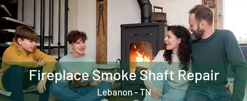  Fireplace Smoke Shaft Repair Lebanon - TN