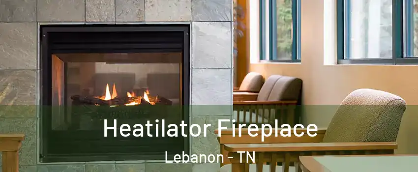  Heatilator Fireplace Lebanon - TN