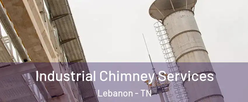  Industrial Chimney Services Lebanon - TN