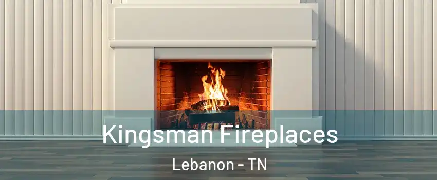  Kingsman Fireplaces Lebanon - TN