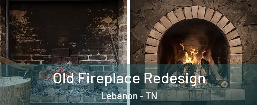  Old Fireplace Redesign Lebanon - TN