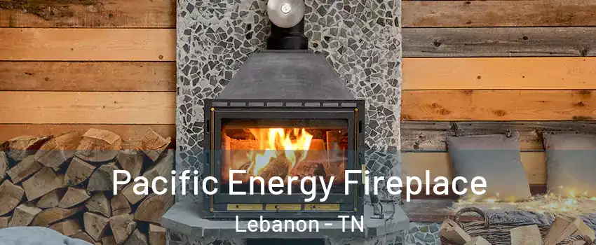  Pacific Energy Fireplace Lebanon - TN