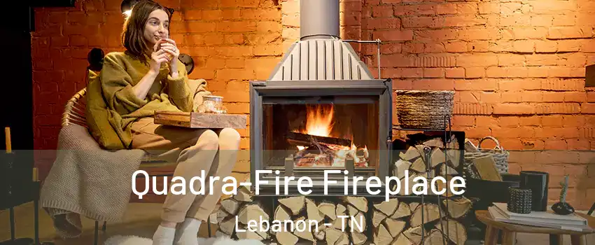  Quadra-Fire Fireplace Lebanon - TN