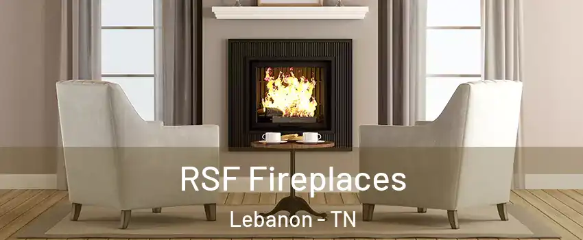  RSF Fireplaces Lebanon - TN