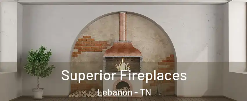  Superior Fireplaces Lebanon - TN