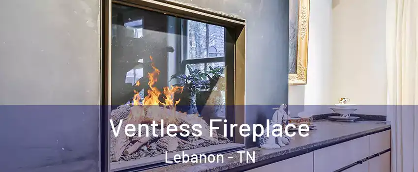  Ventless Fireplace Lebanon - TN